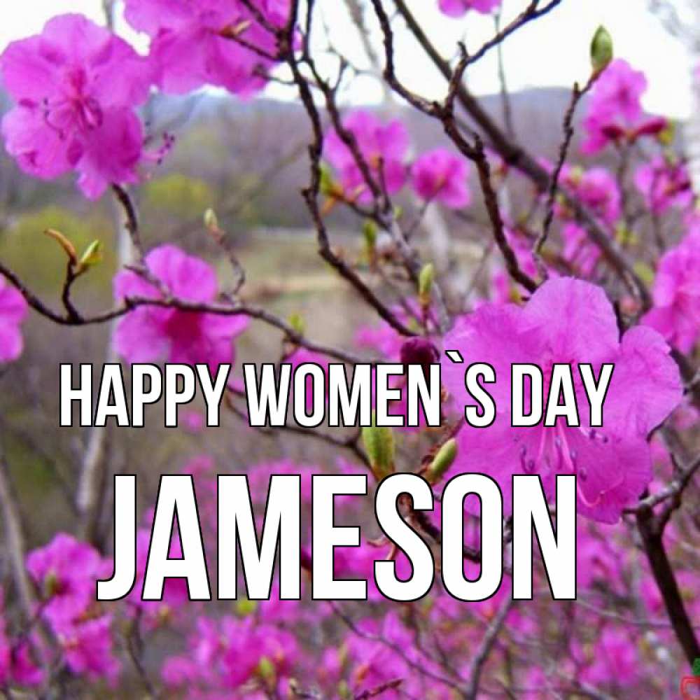 Greetings card с именем, Jameson happy women`s day международный женский день Greetings with text for free download 